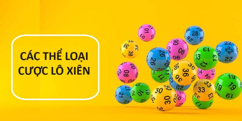Các thể loại cược lô xiên thịnh hành