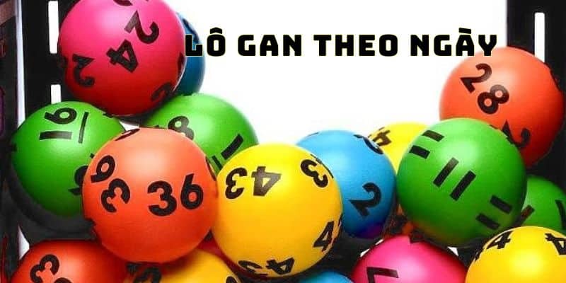 Chiến thuật chơi lô gan theo ngày hiệu quả