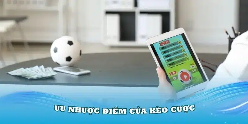 Đánh giá ưu nhược điểm của kèo cược nửa trận và toàn trận