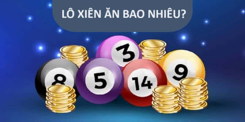 Mức thưởng hậu hĩnh khi đánh lô xiên
