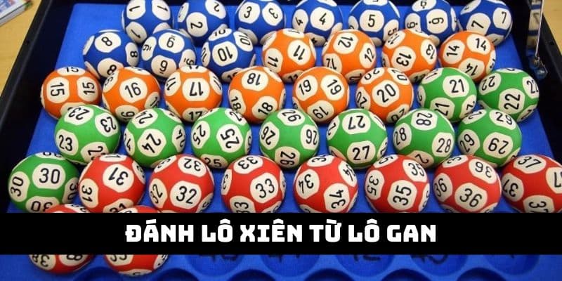 Phương pháp đánh lô xiên từ lô gan hay