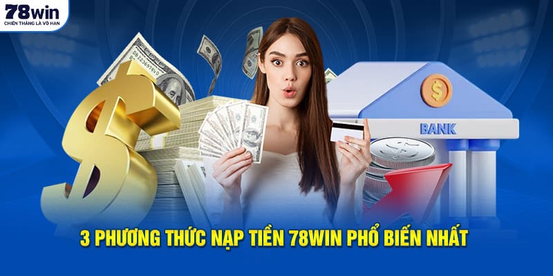 Cập nhật các phương thức nạp tiền 78Win
