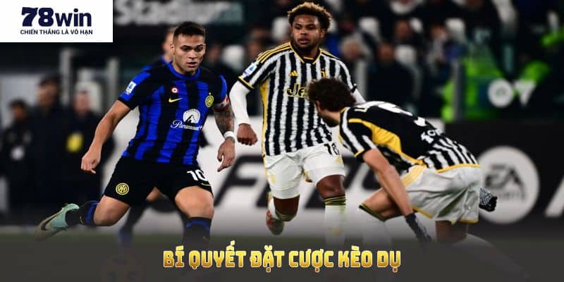 Bí quyết đặt cược kèo dụ hiệu quả mà 78Win muốn bật mí
