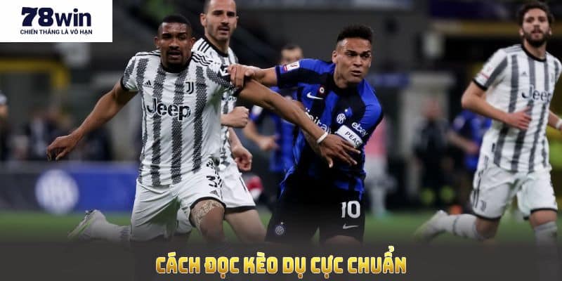 Cách đọc kèo dụ cực chuẩn từ nhà cái 78Win không nên bỏ qua