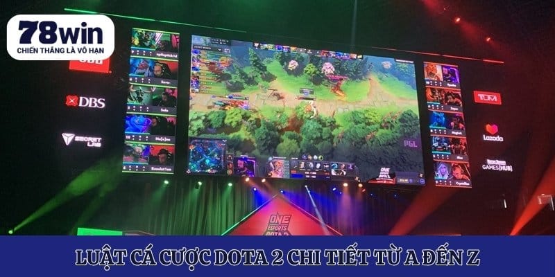 Luật cá cược Dota 2 chi tiết từ A đến Z
