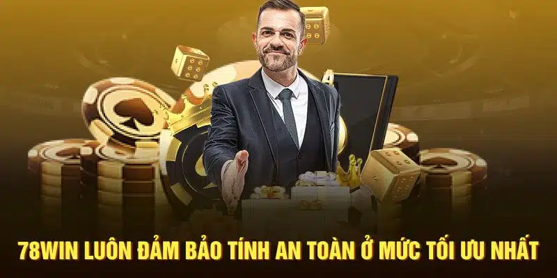 78Win luôn đảm bảo tính an toàn ở mức tối ưu nhất